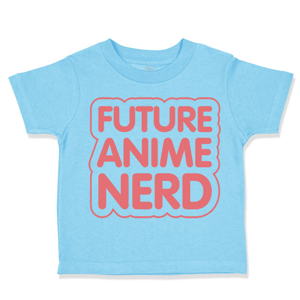 Toddler Clothes Future Anime Nerd Funny Humor Toddler Shirt Baby Clothes Cotton