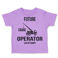 Toddler Clothes Future Crane Operator like My Daddy! Style C Toddler Shirt