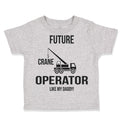 Toddler Clothes Future Crane Operator like My Daddy! Style C Toddler Shirt
