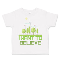 Toddler Clothes I Want to Believe Funny Nerd Geek Toddler Shirt Cotton