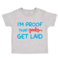 Toddler Clothes I'M Proof That Geeks Get Laid Funny Nerd Geek Style B Cotton