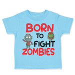 Toddler Clothes Born to Fight Zombies Funny Nerd Geek Toddler Shirt Cotton