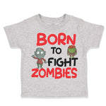 Toddler Clothes Born to Fight Zombies Funny Nerd Geek Toddler Shirt Cotton