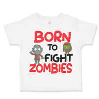 Toddler Clothes Born to Fight Zombies Funny Nerd Geek Toddler Shirt Cotton