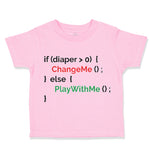 Toddler Clothes If Diaper 0 Change Me Else Play with Me Geek Funny Nerd Cotton
