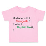 Toddler Clothes If Diaper 0 Change Me Else Play with Me Geek Funny Nerd Cotton