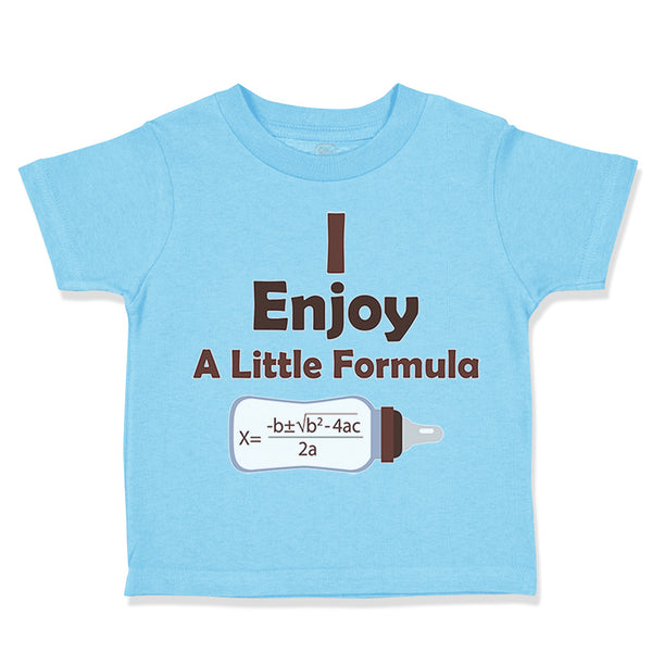 Toddler Clothes I Enjoy A Little Formula Funny Nerd Geek Toddler Shirt Cotton