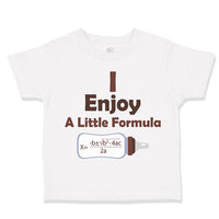 Toddler Clothes I Enjoy A Little Formula Funny Nerd Geek Toddler Shirt Cotton