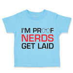 Toddler Clothes I'M Proof Nerds Get Laid Funny Nerd Geek Toddler Shirt Cotton