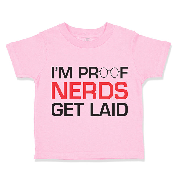 I'M Proof Nerds Get Laid Funny Nerd Geek