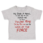 Toddler Clothes My Dad's A Nerd and 1 Day He Will Teach Me Funny Nerd Cotton