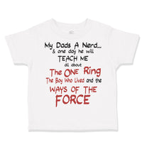 Toddler Clothes My Dad's A Nerd and 1 Day He Will Teach Me Funny Nerd Cotton