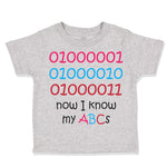 Toddler Clothes 01000001010 Now I Know My Abc Funny Nerd Geek Toddler Shirt