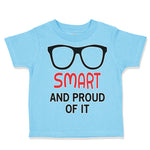 Toddler Clothes Smart and Proud of It Funny Nerd Geek Toddler Shirt Cotton