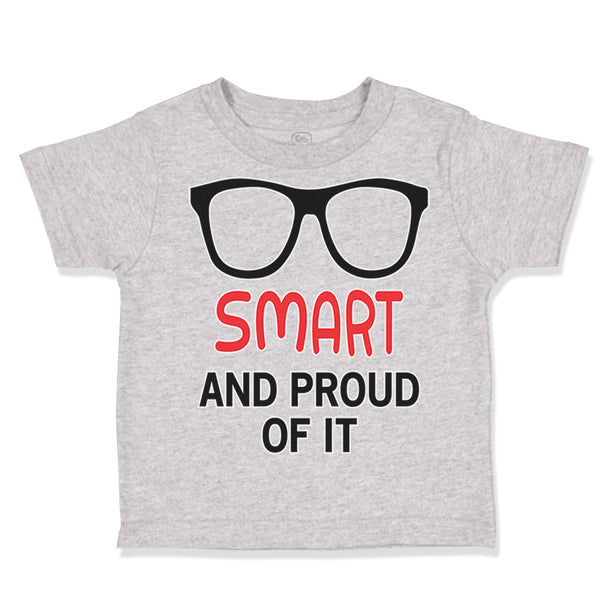 Toddler Clothes Smart and Proud of It Funny Nerd Geek Toddler Shirt Cotton