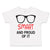 Toddler Clothes Smart and Proud of It Funny Nerd Geek Toddler Shirt Cotton