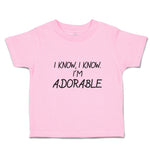 Toddler Clothes I Know, I Know. I'M Adorable Toddler Shirt Baby Clothes Cotton