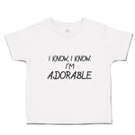 Toddler Clothes I Know, I Know. I'M Adorable Toddler Shirt Baby Clothes Cotton