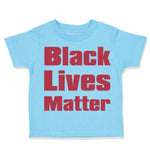 Toddler Clothes Black Lives Matter Funny Humor Toddler Shirt Baby Clothes Cotton