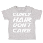 Toddler Clothes Curly Hair Don'T Care Funny Humor Toddler Shirt Cotton