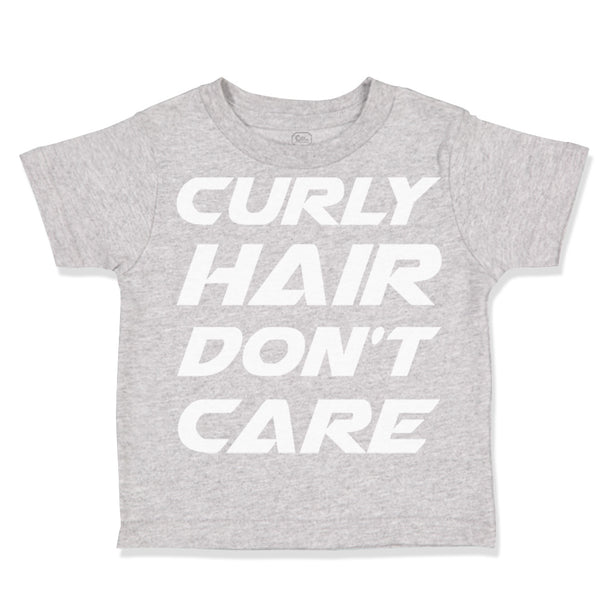 Toddler Clothes Curly Hair Don'T Care Funny Humor Toddler Shirt Cotton