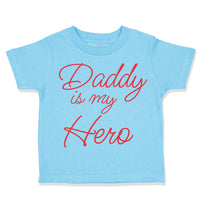 Toddler Clothes Daddy Is My Hero Dad Father's Day Toddler Shirt Cotton
