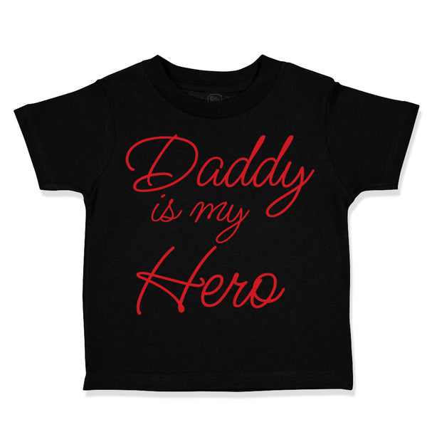 Toddler Clothes Daddy Is My Hero Dad Father's Day Toddler Shirt Cotton