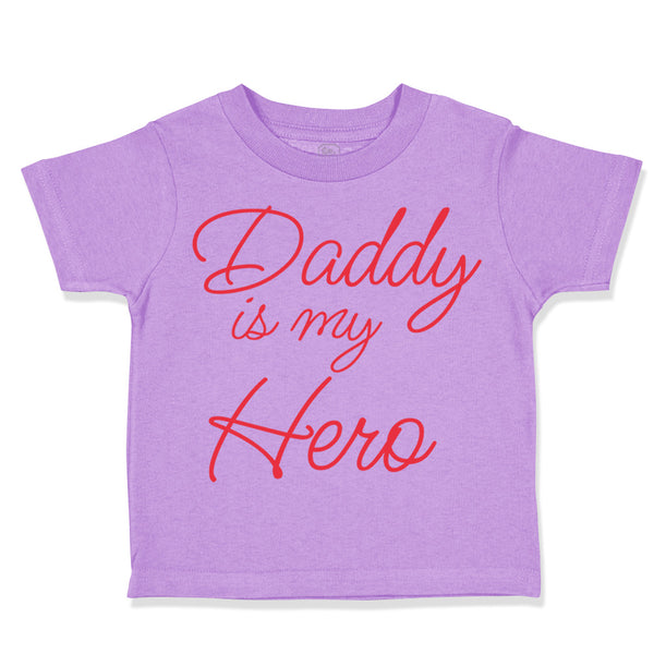 Toddler Clothes Daddy Is My Hero Dad Father's Day Toddler Shirt Cotton