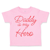 Toddler Clothes Daddy Is My Hero Dad Father's Day Toddler Shirt Cotton