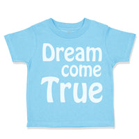 Toddler Clothes Dream come True Funny Humor Toddler Shirt Baby Clothes Cotton