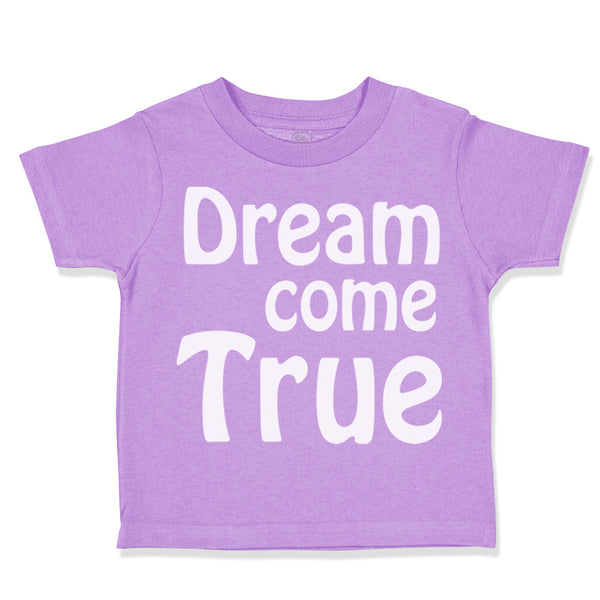 Toddler Clothes Dream come True Funny Humor Toddler Shirt Baby Clothes Cotton