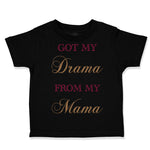 Toddler Clothes Got My Drama from My Mama Funny Humor Toddler Shirt Cotton
