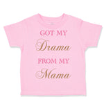 Toddler Clothes Got My Drama from My Mama Funny Humor Toddler Shirt Cotton