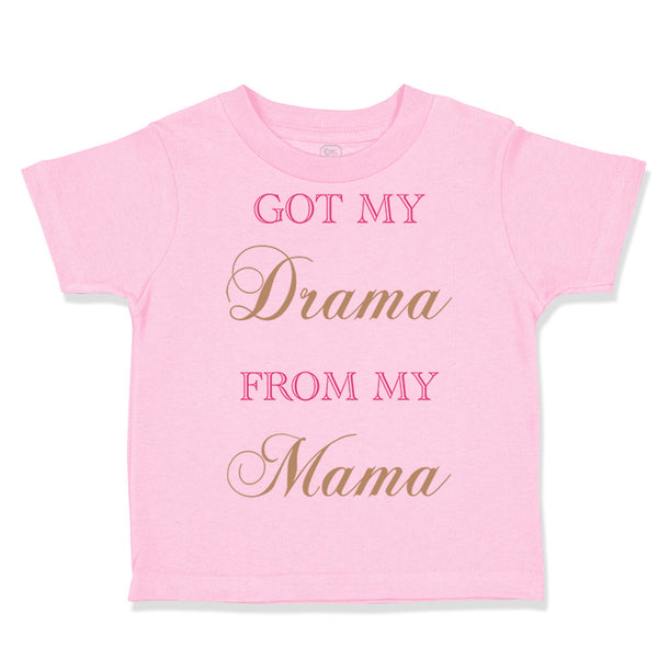 Toddler Clothes Got My Drama from My Mama Funny Humor Toddler Shirt Cotton