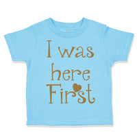 Toddler Clothes I Was Here First Funny Humor Toddler Shirt Baby Clothes Cotton