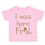 Toddler Clothes I Was Here First Funny Humor Toddler Shirt Baby Clothes Cotton