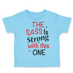 Toddler Clothes The Sass Is Strong with This 1 Funny Humor Toddler Shirt Cotton