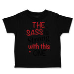 Toddler Clothes The Sass Is Strong with This 1 Funny Humor Toddler Shirt Cotton