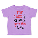 Toddler Clothes The Sass Is Strong with This 1 Funny Humor Toddler Shirt Cotton