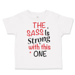 Toddler Clothes The Sass Is Strong with This 1 Funny Humor Toddler Shirt Cotton