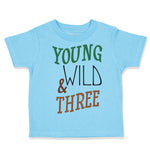 Toddler Clothes Young Wild 3 Year Old Third Birthday Funny Humor Toddler Shirt