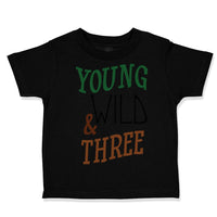 Toddler Clothes Young Wild 3 Year Old Third Birthday Funny Humor Toddler Shirt