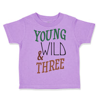 Toddler Clothes Young Wild 3 Year Old Third Birthday Funny Humor Toddler Shirt