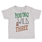 Toddler Clothes Young Wild 3 Year Old Third Birthday Funny Humor Toddler Shirt