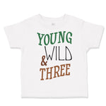 Toddler Clothes Young Wild 3 Year Old Third Birthday Funny Humor Toddler Shirt