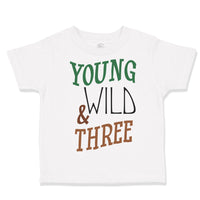 Toddler Clothes Young Wild 3 Year Old Third Birthday Funny Humor Toddler Shirt