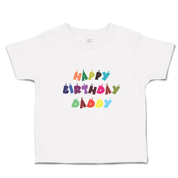 Toddler Clothes Happy Birthday Daddy Toddler Shirt Baby Clothes Cotton