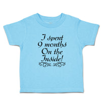 Toddler Clothes I Spent 9 Months on The Inside Toddler Shirt Baby Clothes Cotton