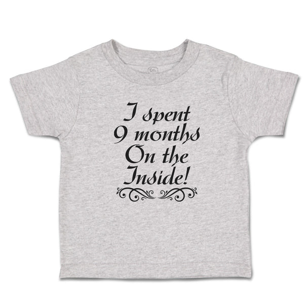 Toddler Clothes I Spent 9 Months on The Inside Toddler Shirt Baby Clothes Cotton