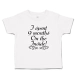 Toddler Clothes I Spent 9 Months on The Inside Toddler Shirt Baby Clothes Cotton